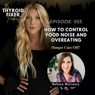 555. How to Control Food Noise and Overeating with Dr. Melissa McCreery