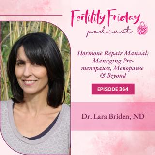 FFP 364 | Hormone Repair Manual | Managing Premenopause, Menopause & Beyond | Lara Briden, ND
