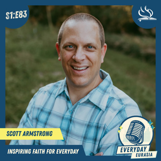 S1-E83 | Everyday Eurasia | Scott Armstrong