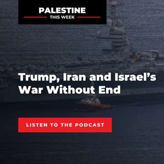 Trump, Iran and Israel’s War Without End | Palestine This Week with Mouin Rabbani