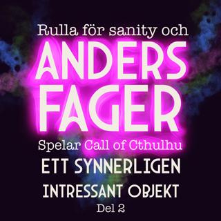 Rulla för Sanity & ANDERS FAGER spelar CALL OF CHULHU: Ett synnerligen intressant objekt - del 2