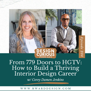 204 | From 779 Doors to HGTV: How to Build a Thriving Interior Design Career With Corey Damen Jenkins