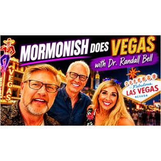 Mormonish Does Vegas w/Dr. Randy Bell