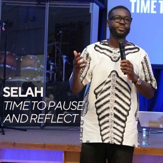 Selah - Time to Pause and Reflect // Pastor Alex Boateng
