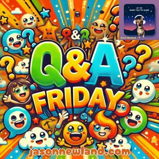 (10 hours) #1201 - Q&A Friday - Let Me Bore You To Sleep (27th September 2024)