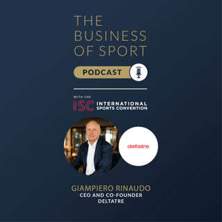The Business Of Sport Podcast - Giampiero Rinaudo - CEO and Co-Founder - Deltatre