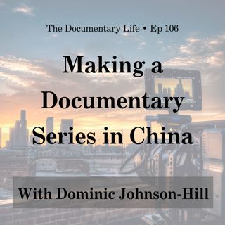 Making a Documentary Series in China with Dominic Johnson-Hill