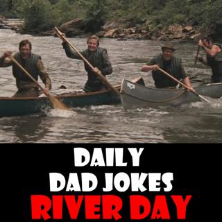 National River Day! Stream these Dad jokes! 07 February 2025