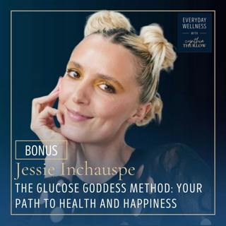 BONUS: The Glucose Goddess Method: Your Path to Health and Happiness with Jessie Inchauspe