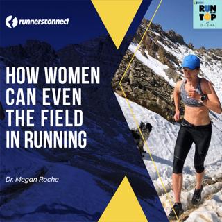 How Women Can (Finally) Even the Field In Running: Dr. Megan Roche