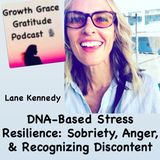 DNA-based Stress Resilience: Sobriety, Anger, & Recognizing Discontent with Lane Kennedy