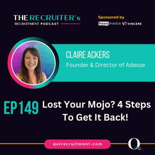 EP149: Claire Ackers, Founder & Director of Adesse - Lost Your Mojo? 4 Steps To Get It Back!