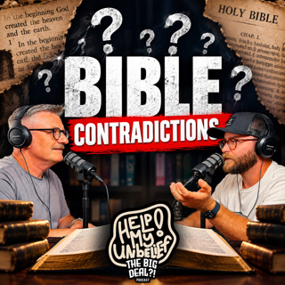 Does the Bible Contradict Itself? 10 Supposed Contradictions Examined [Ep. 6 - Help My Unbelief!]