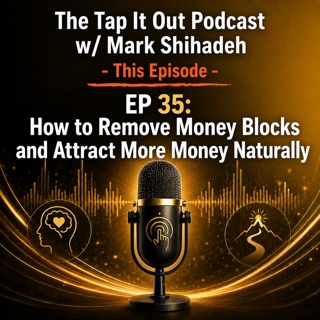 EP 35: How to Remove Money Blocks and Attract More Money Naturally