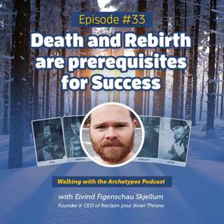 #33: Death and Rebirth are prerequisites for Success