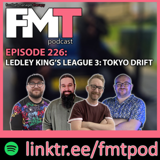 FMT Episode 226: Ledley Kings League 3 - Tokyo Drift