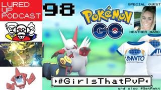 LURED UP 98 - Girls That PvP - POKÉMON GO PODCAST