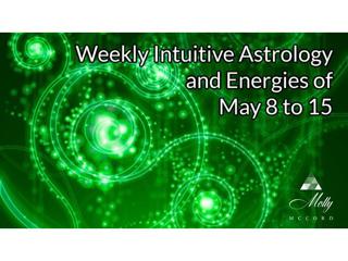Weekly Intuitive Astrology and Energies of May 8 to 15