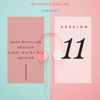 Deep Ruthless Session 11 (Guest Mix by Ace Meister)