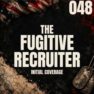 048 I The Fugitive Recruiter I John Blauvelt [Initial Coverage]