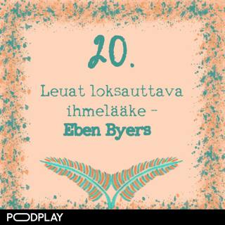 20. Leuat loksauttava ihmelääke – Eben Byers