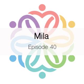 Ep 40 - Mila