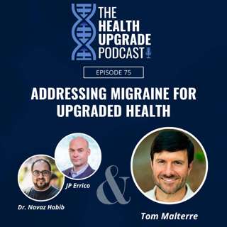 Addressing Migraine for Upgraded Health, featuring Dr. Tom Malterre