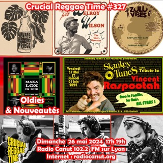 Crucial Reggae Time #327 Oldies et Nouveautés 26052024 2H