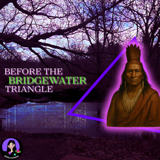 The Bridgewater Triangle: The History Before the Legends