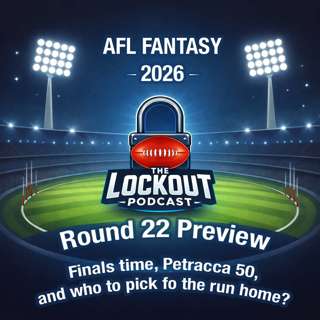 Round 22 Preview - Finals, a Petracca 50, and who to target in the final rounds? - AFL Fantasy 2026