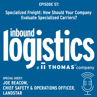 Specialized Freight: How should your company evaluate specialized carriers for over-dimensional freight? Guest: Joe Beacom, Chief Safety & Operations Officer, Landstar