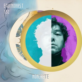 EQUINOXAST #132 By KONCRETE (JPN🇯🇵)