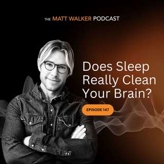 #147 - Does Sleep Really Clean Your Brain?