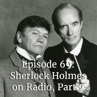 Episode 69: Sherlock Holmes on Radio, Part 2