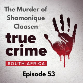 Episode 53 - The Murder of Shamonique Claasen