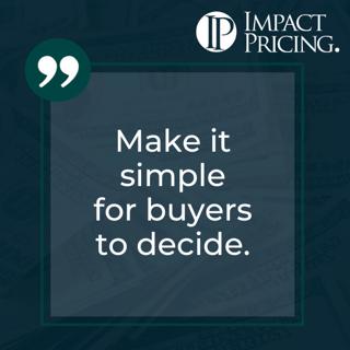 Pricing Table Topics: 6 of Spades – Make It Simple for Buyers to Decide