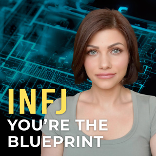 INFJ – 5 Reasons You’re Not the Problem, You’re the Blueprint