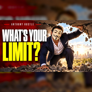 Anthony Hustle Podcast #71 - Limitless - How to Reach Your Potential