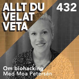 432 Om biohacking med Moa Petersén