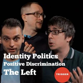 Ben Cobley on Identity Politics, Positive Discrimination and the Left