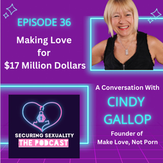 36. Making Love for $17 Million Dollars, A Conversation with Cindy Gallop