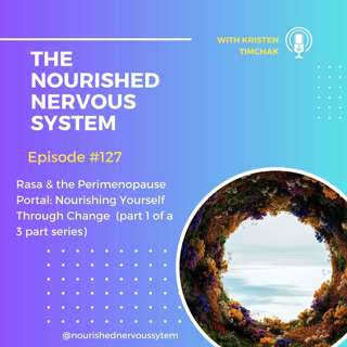 Rasa & the Perimenopause Portal: Nourishing Yourself Through Change (part 1 of a 3 part series)