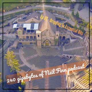 Ep 87 - Dripping In Essential Oils (Crowded House, Saratoga, 29 August 2007)