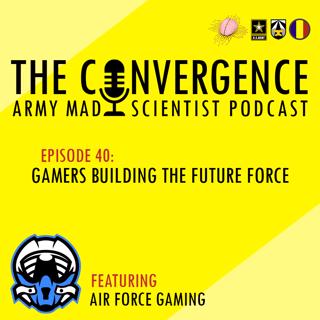 40. Gamers Building the Future Force with Air Force Gaming
