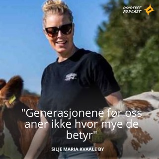 S4E13 Livepod fra gründertreff, med Silje Maria Kvaale By - Bonde og yster "Generasjonene før oss aner ikke hvor mye de betyr"
