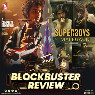 Superboys of Malegaon | A Complete Unknown | Blockbuster Review | Prudent | 010325