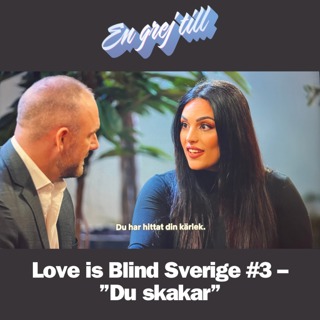 En grej till: Love is Blind Sverige #3 – ”Du skakar”