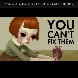 You Can't Fix Everyone | The Tale of a Girl and Her Box