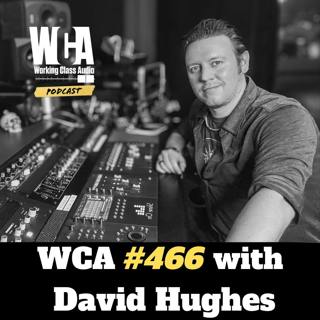 WCA #466 with David Hughes - Shine On Studio, College Radio, Getting Clients, Commercial Studio at Home, and Learning Through Mistakes