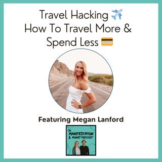 Travel More & Spend Less: Travel Hacking with Megan Lanford ✈️💳🌴
